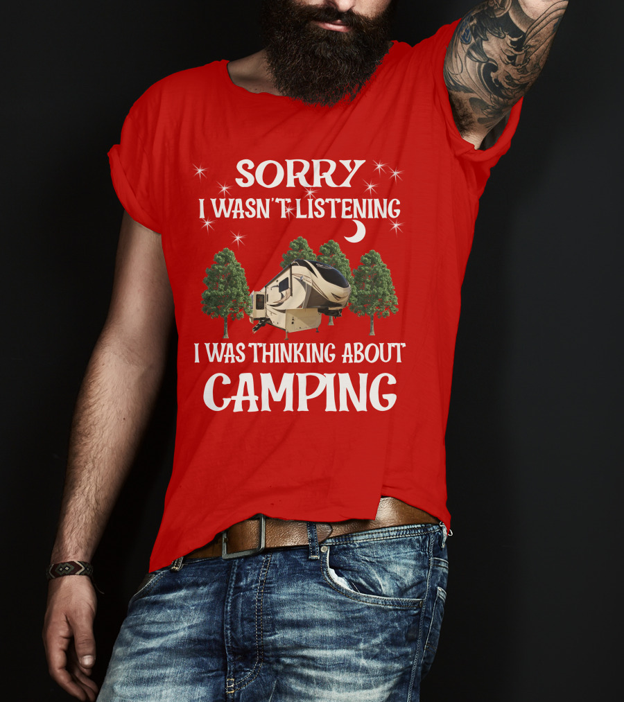 Sorry I Wasn't Listening I Was Thinking About Camping 2013 Crossroads Zinger 28BH T-Shirt