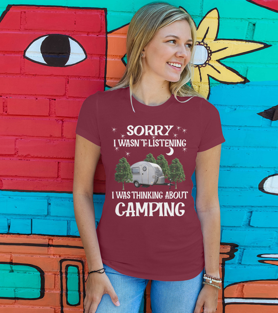 Sorry I Wasn't Listening I Was Thinking About Camping T@b Max T-Shirt