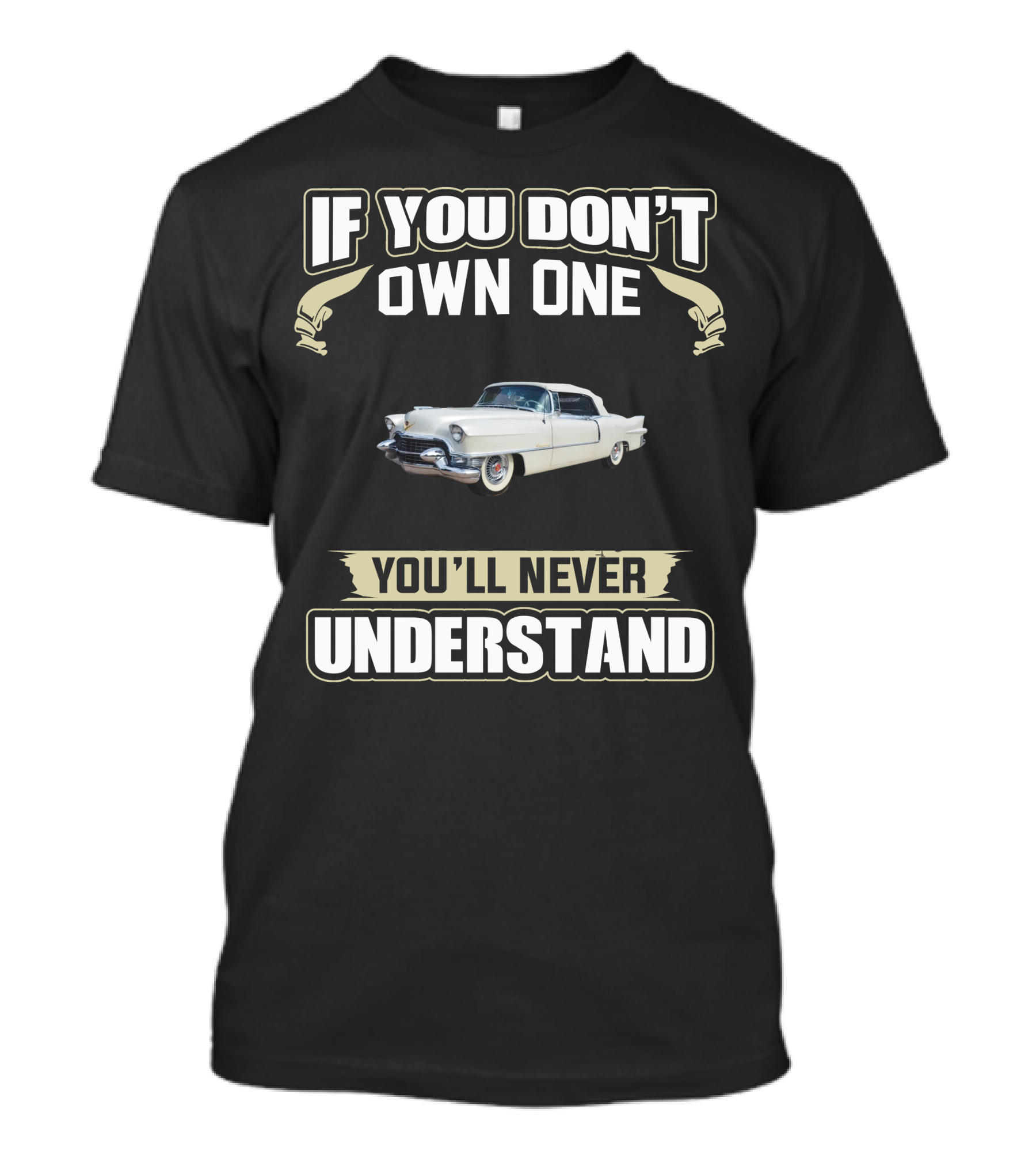 If You Don't Own One You'll Never Understand Classic Car Enthusiast T-Shirt