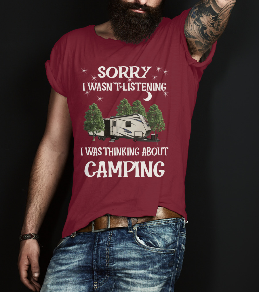 Sorry I Wasn't Listening I Was Thinking About Camping SportTrek ST327VIK T-Shirt
