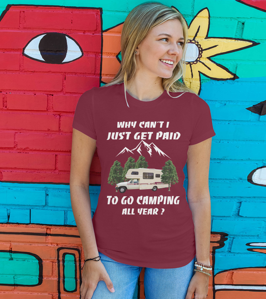 Why Can't I Just Get Paid To Go Camping All Year 1991 Toyota Winnebago Warrior T-Shirt