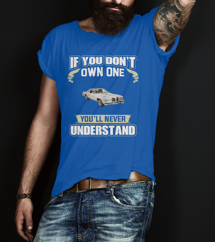 1976 Pontiac Grand Prix If You Don't Own One You'll Never Understand T-Shirt