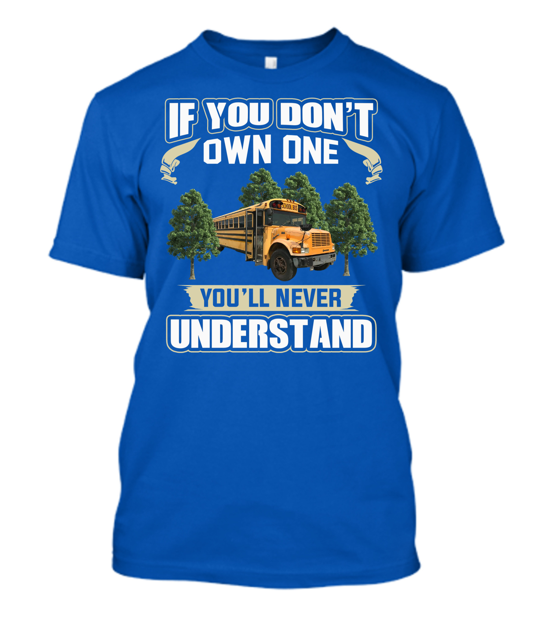 If You Don't Own One You'll Never Understand Skoolie Nation School Bus Trees T-Shirt