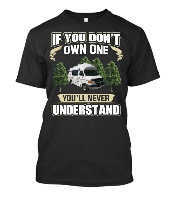 If You Don't Own One You'll Never Understand American Cruiser Camper T-Shirt