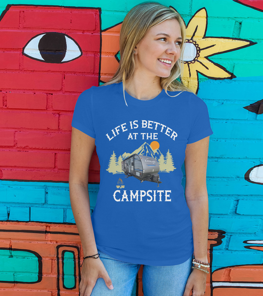 Life Is Better At The Campsite Catalina Camper Outdoor Adventure T-Shirt
