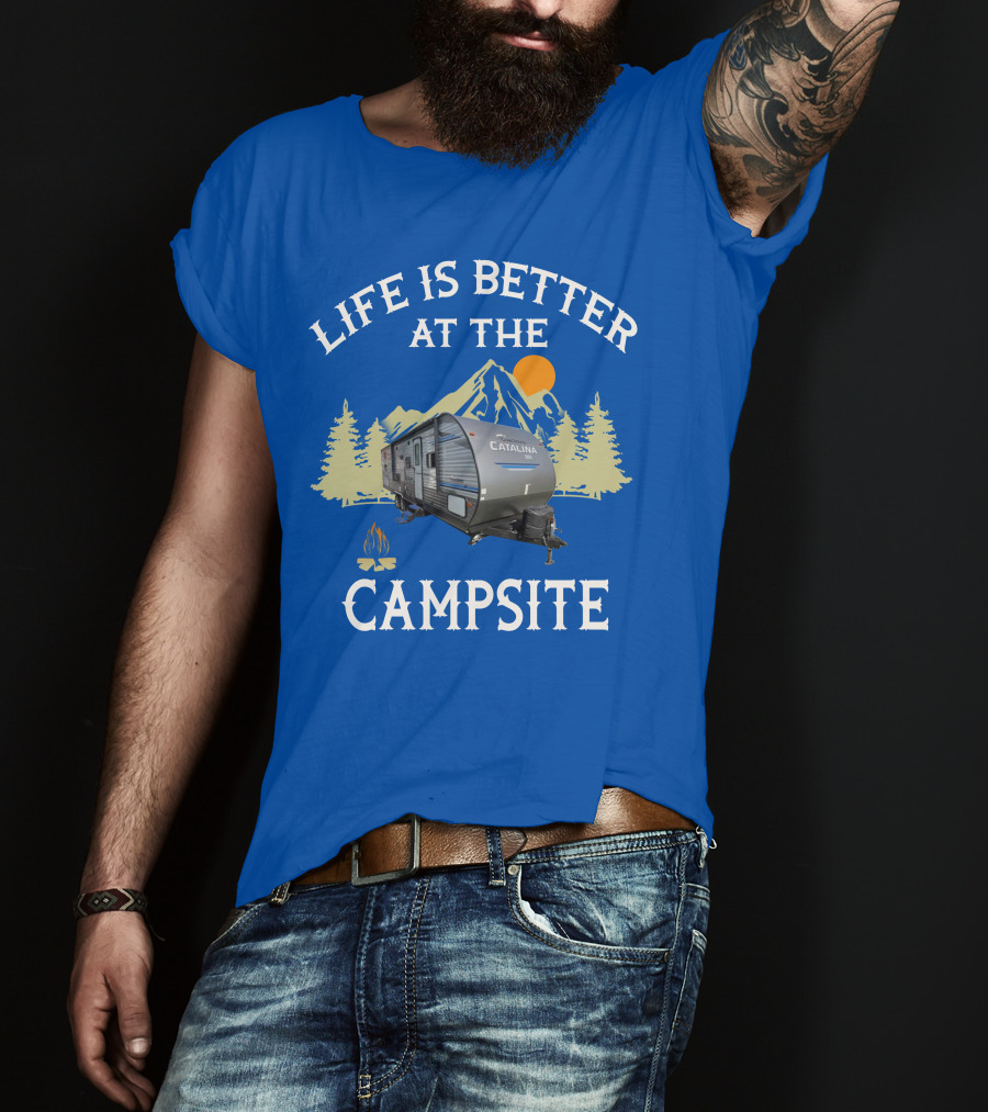 Life Is Better At The Campsite Catalina Camper Outdoor Adventure T-Shirt