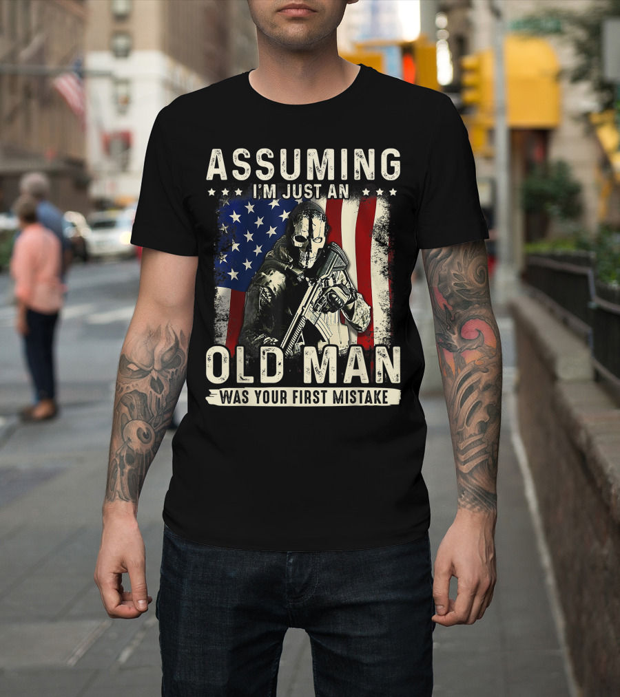 Assuming I'm Just an Old Man Was Your First Mistake Veteran Masked Soldier American Flag T-Shirt