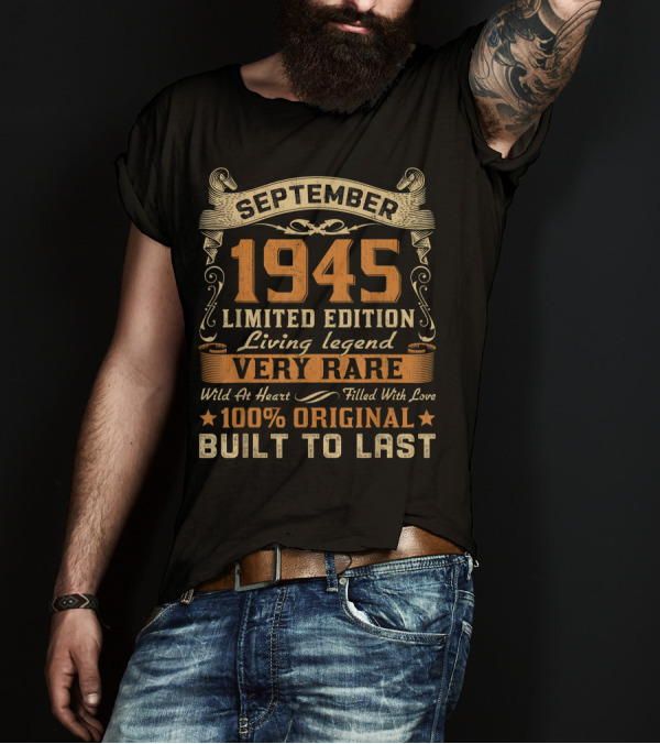 September 1945 Living Legend Very Rare Wild At Heart Filled With Love 100% Original Built To Last T-Shirt