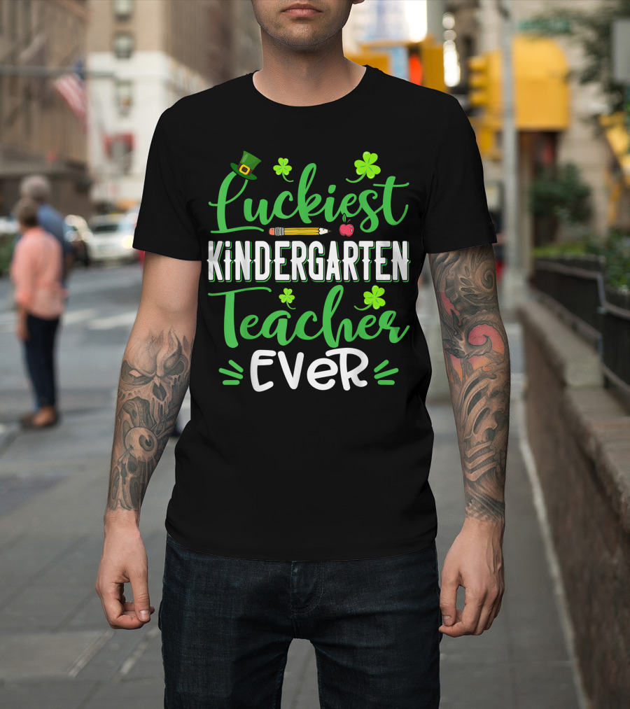Luckiest Kindergarten Teacher Ever with Shamrocks and Pencil T-Shirt