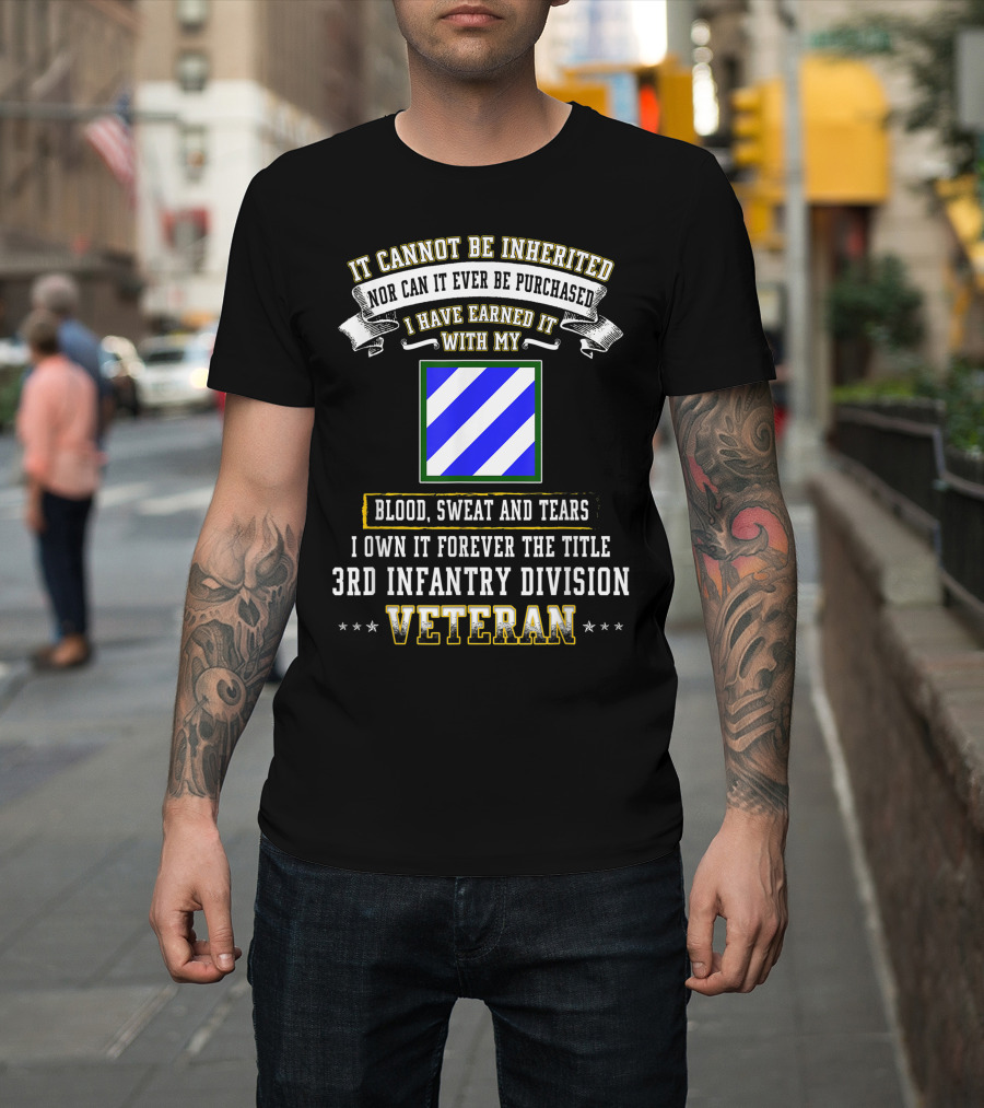 It Cannot Be Inherited I Own It Forever The Title 3rd Infantry Division Veteran T-Shirt