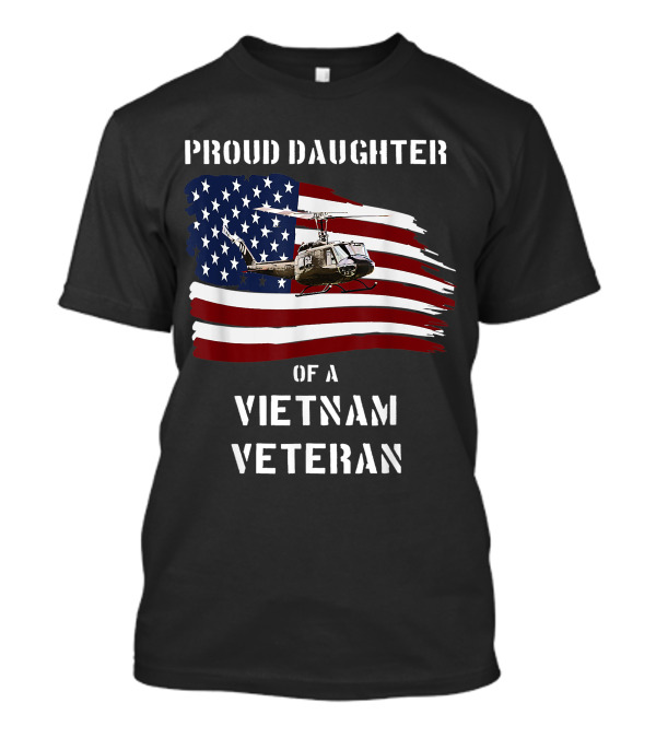 Proud Daughter Of A Vietnam Veteran American Flag Helicopter T-Shirt
