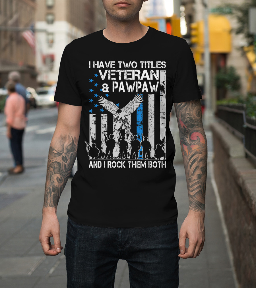 I Have Two Titles Veteran And Pawpaw And I Rock Them Both Flag Eagle T-Shirt