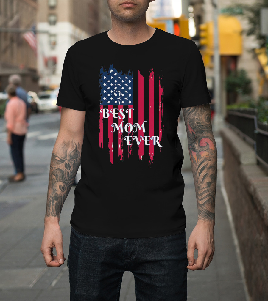 Best Mom Ever American Flag T-Shirt