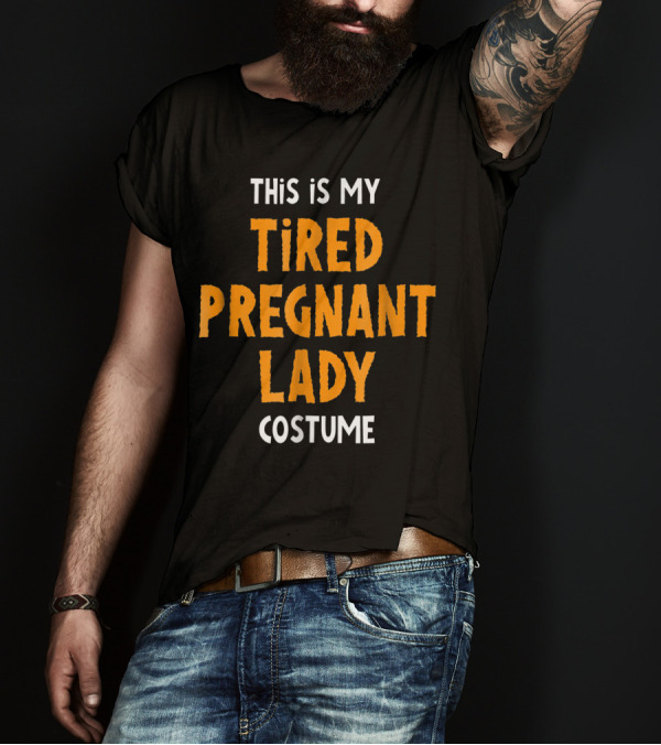 This Is My Tired Pregnant Lady Costume Funny Halloween Pregnancy T-Shirt