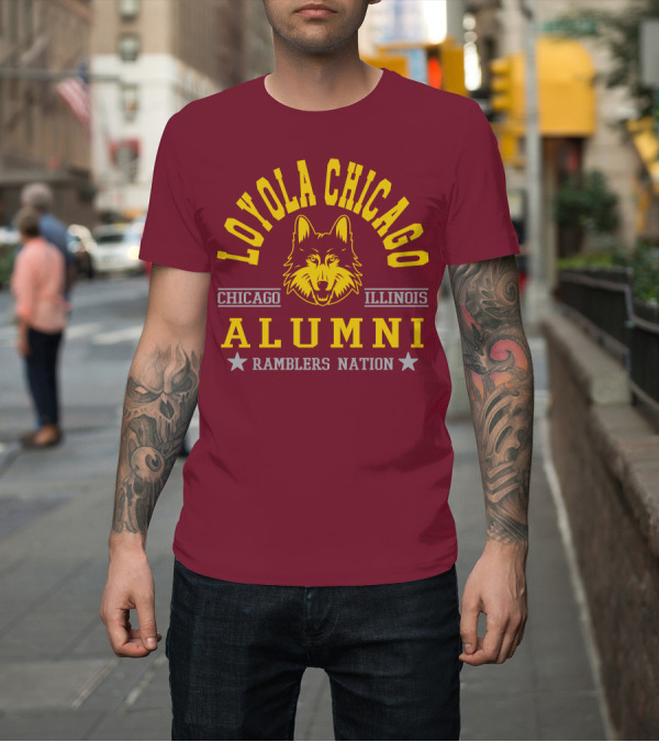 Shirt: Loyola Chicago Illinois Alumni Ramblers Nation T-Shirt Loyola Chicago Illinois Alumni Ramblers Nation T-Shirt