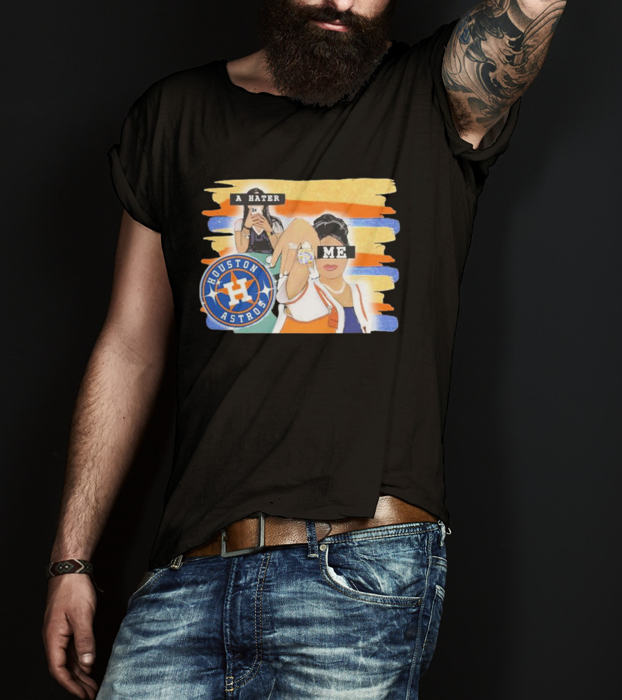 Houston Astros A Hater Me T-Shirt