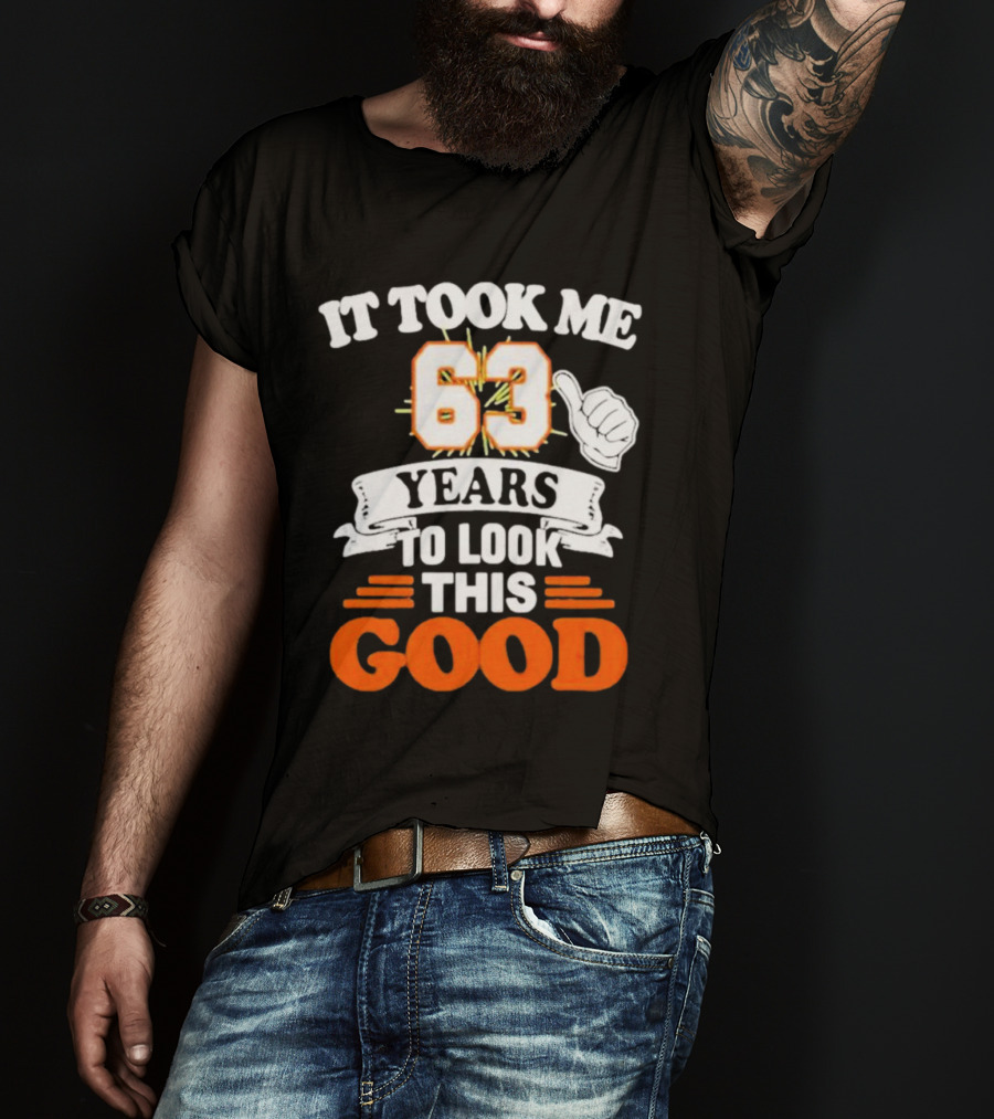 It Took Me 63 Years To Look This Good Thumbs Up T-Shirt