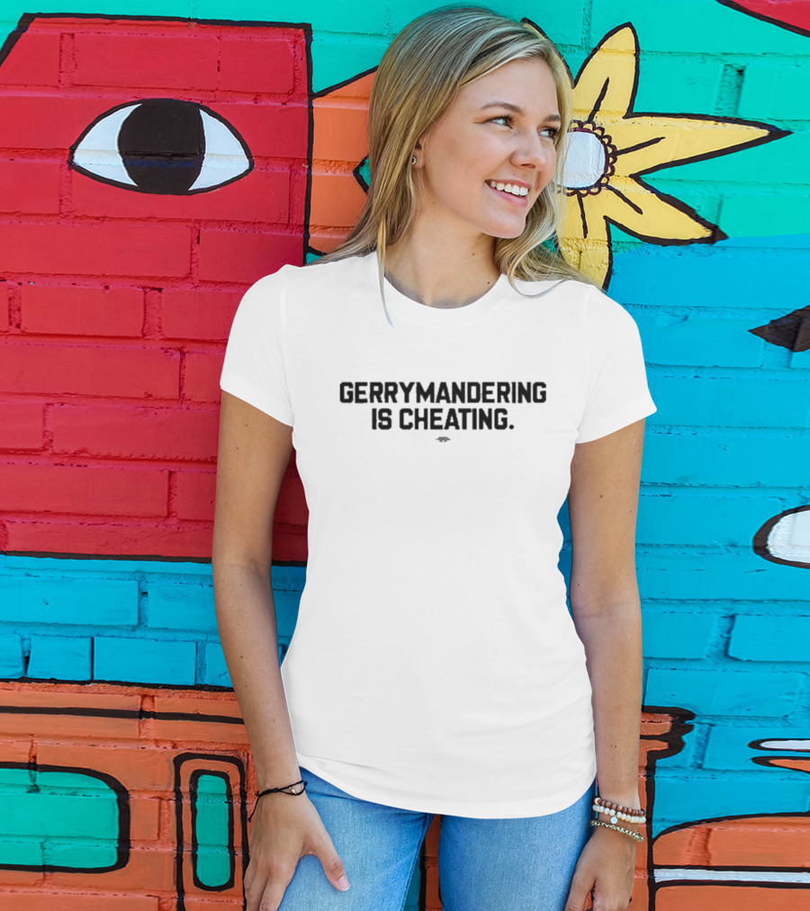 Democratic Redistricting Gerrymandering Is Cheating Merch T-Shirt