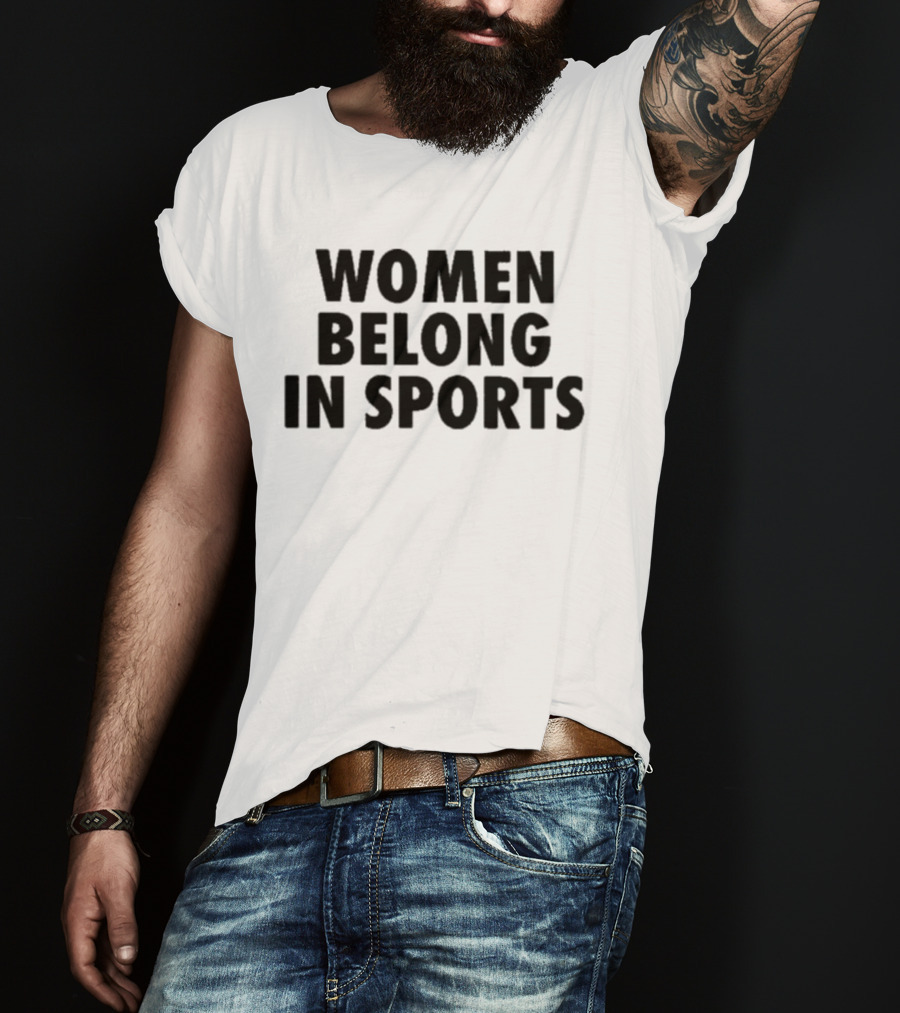 Women Belong In Sports Empowerment Advocacy T-Shirt