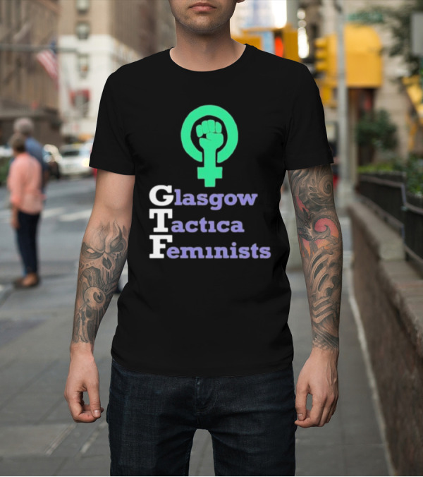 Shirt: Gtfgla Glasgow Tactica Feminists Fist T-Shirt Gtfgla Glasgow Tactica Feminists Fist T-Shirt