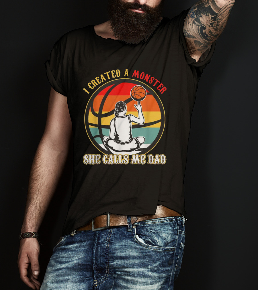 I Created A Monster She Calls Me Dad Retro Basketball T-Shirt