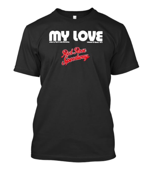 My Love Red Rose Speedway Paul Linda McCartney Released 23 March 1973 T-Shirt