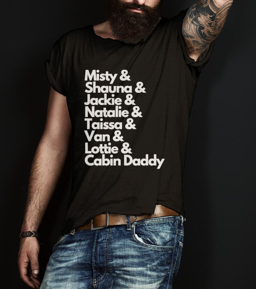 Misty Shauna Jackie Natalie Taissa Van Lottie Cabin Daddy Yellowjackets Characters T-Shirt