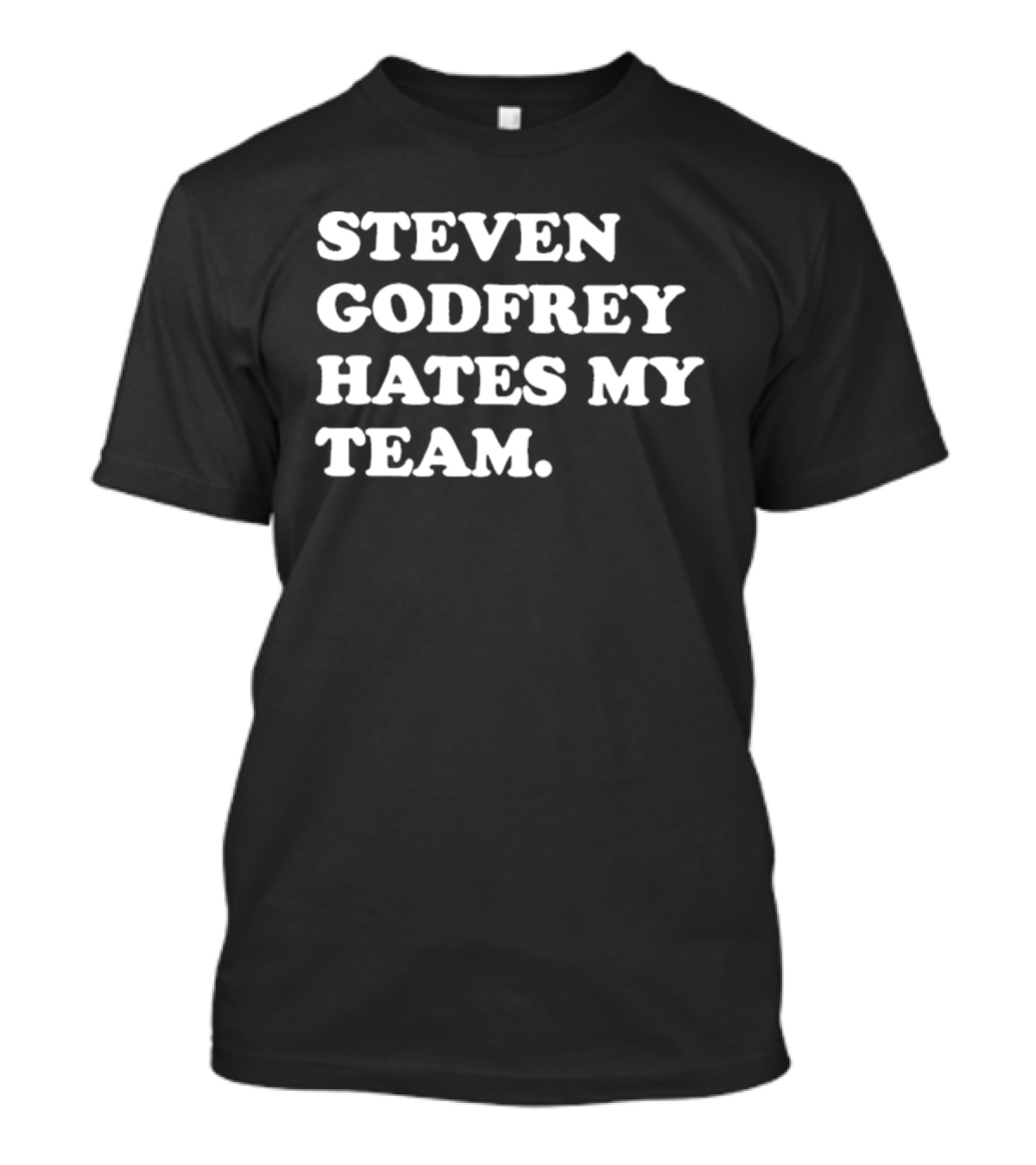 Steven Godfrey Dislikes My Favorite Team T-Shirt