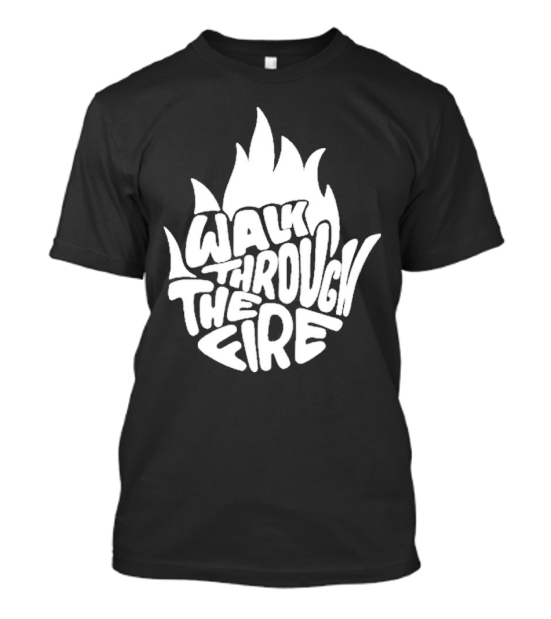 Walk Through The Fire Flame T-Shirt