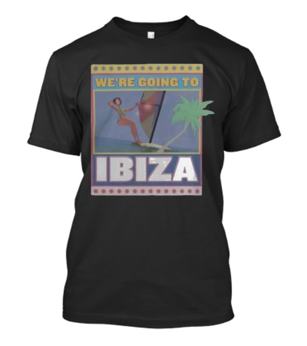 WE’RE GOING TO IBIZA Sailing Adventure Island Vibes Tropical Escape T-Shirt