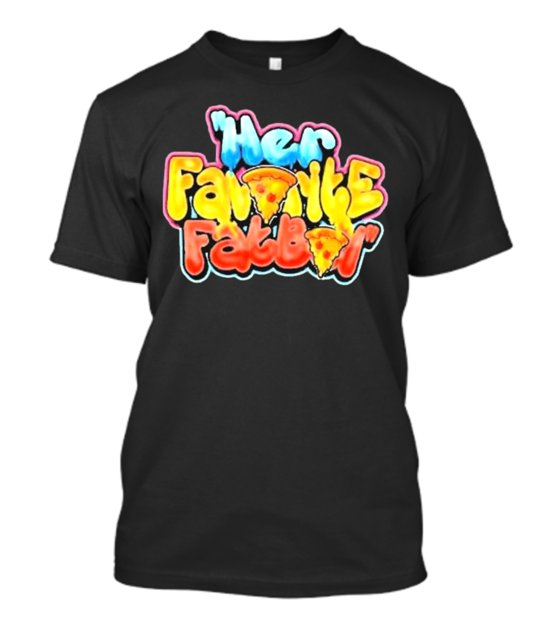 Her Favorite Fatboy Pizza T-Shirt