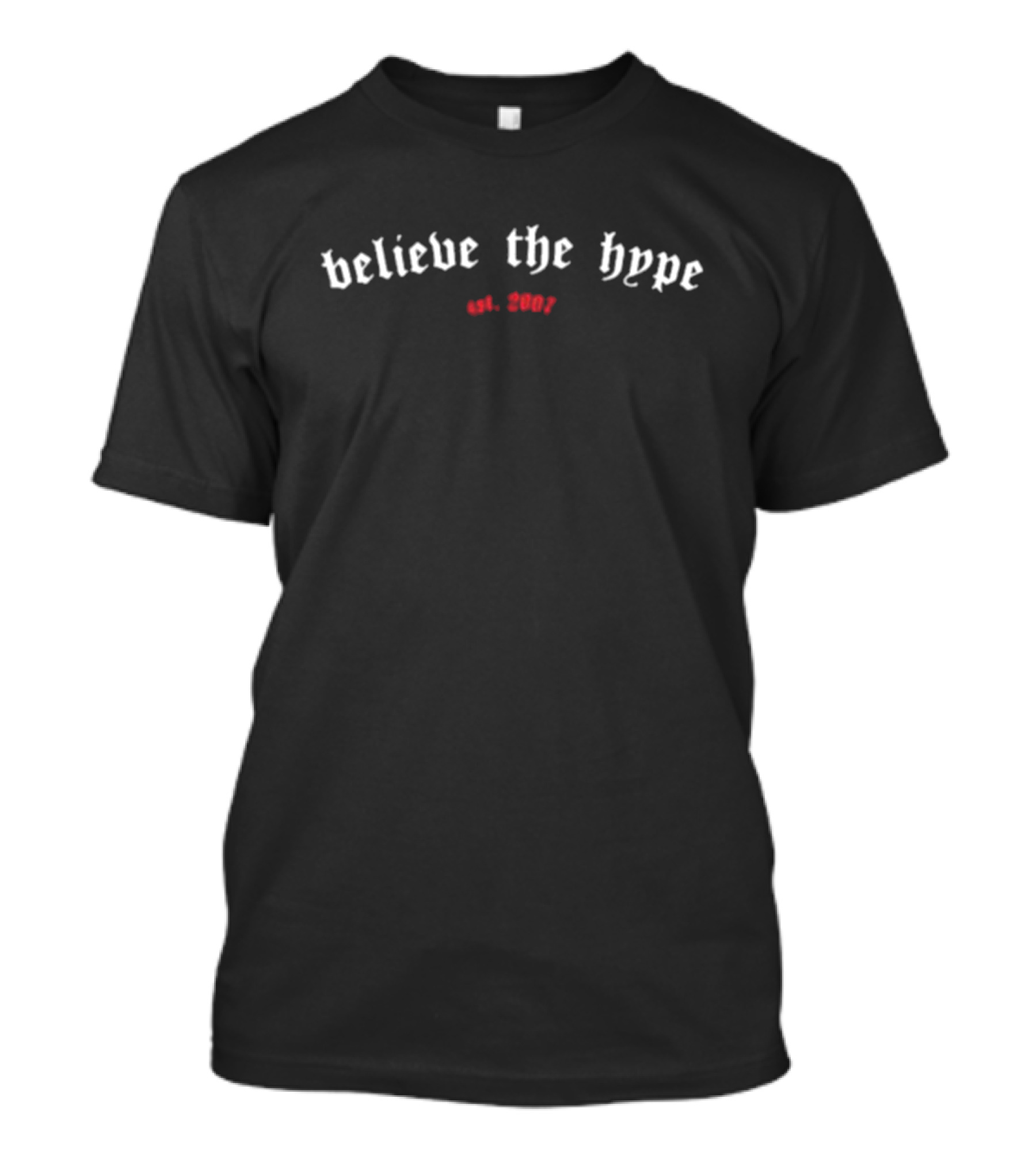 Believe The Hype Est. 2003 T-Shirt