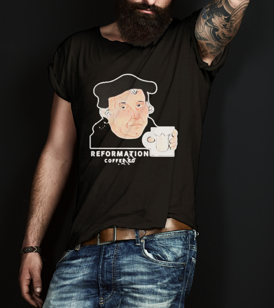 Martin Luther Reformation Coffee Co Mug T-Shirt