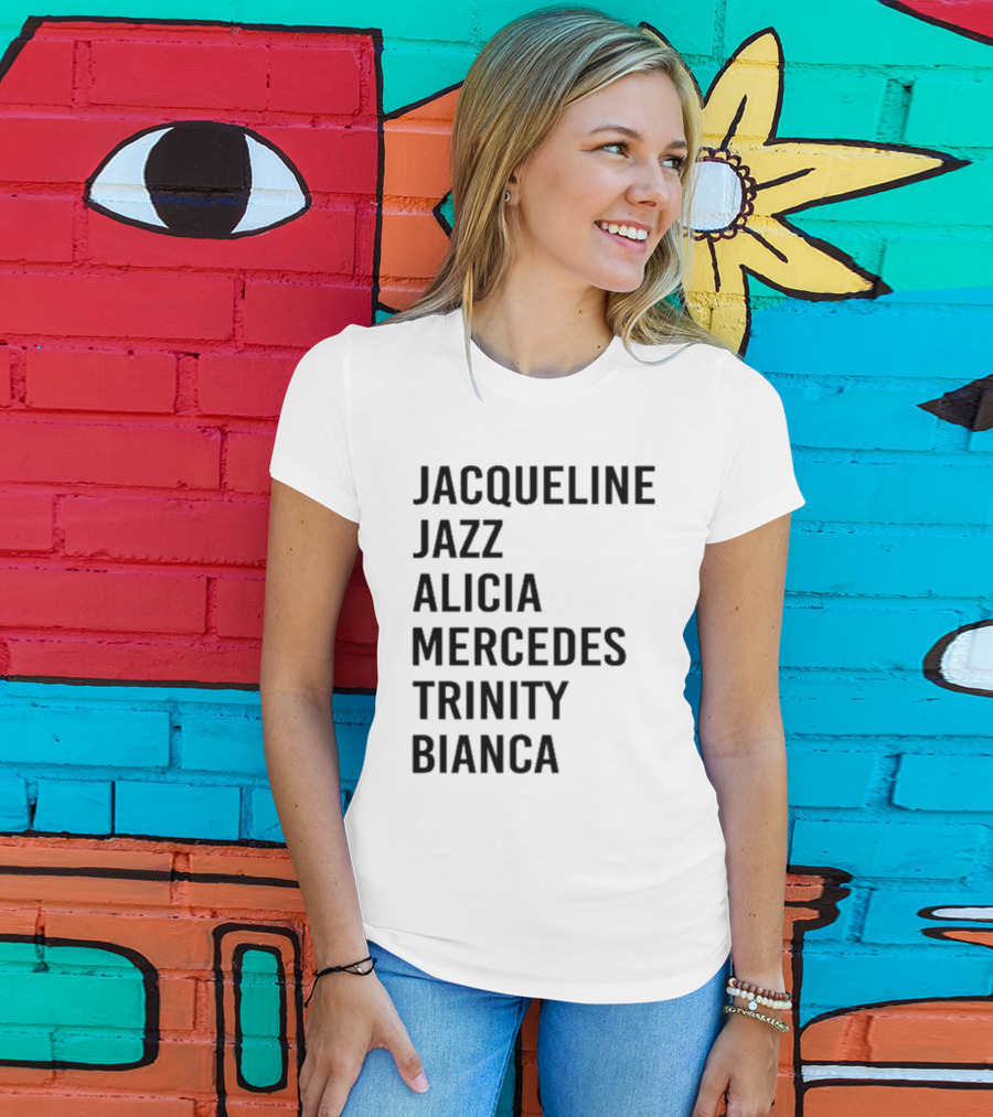 Jacqueline Jazz Alicia Mercedes Trinity Bianca Names T-Shirt
