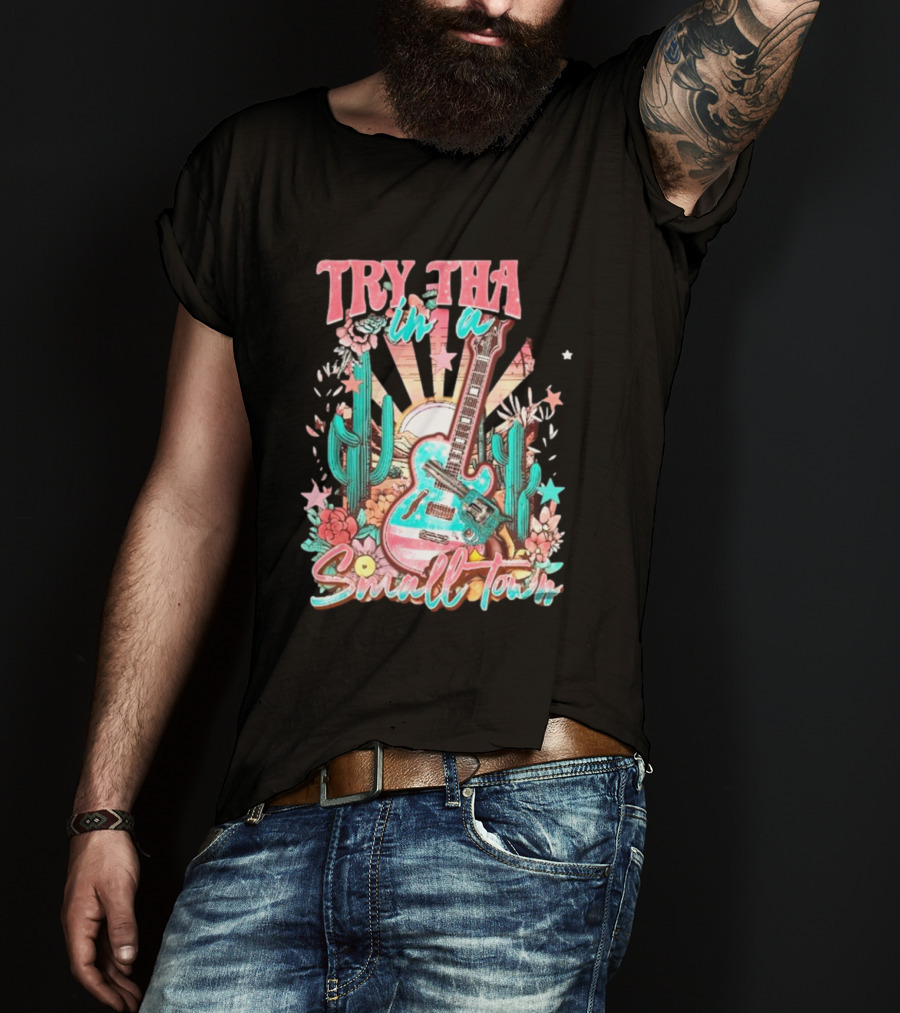 Try That In A Small Town Jason Aldean The Aldean Team Country Music Cactus Desert Guitar T-Shirt