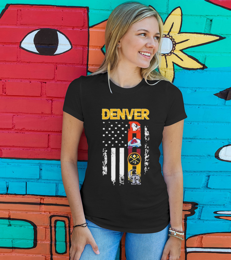 Denver Sports Teams Colorado Rockies Denver Nuggets Denver Broncos Colorado Avalanche USA Flag T-Shirt