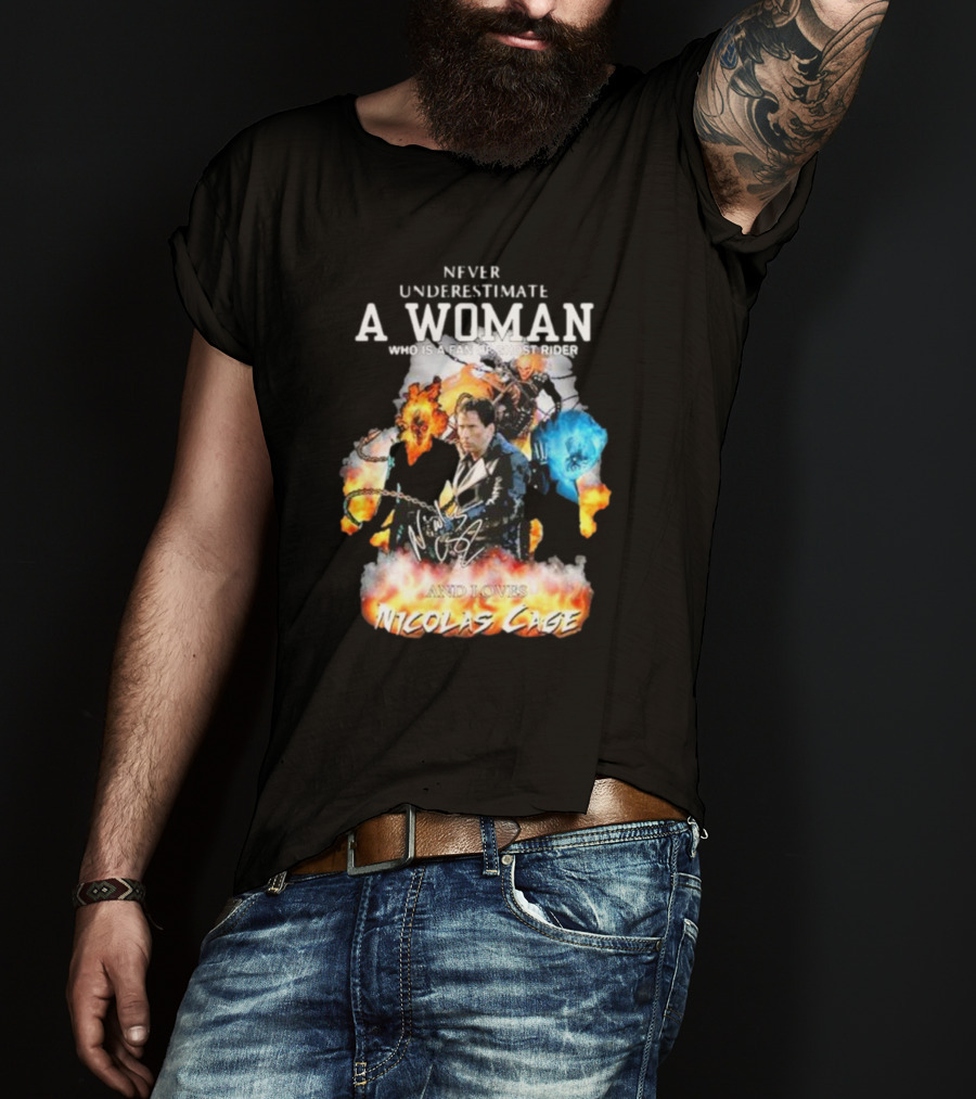 Never Underestimate A Woman Who Is A Fan Of Ghost Rider And Loves Nicolas Cage T-Shirt