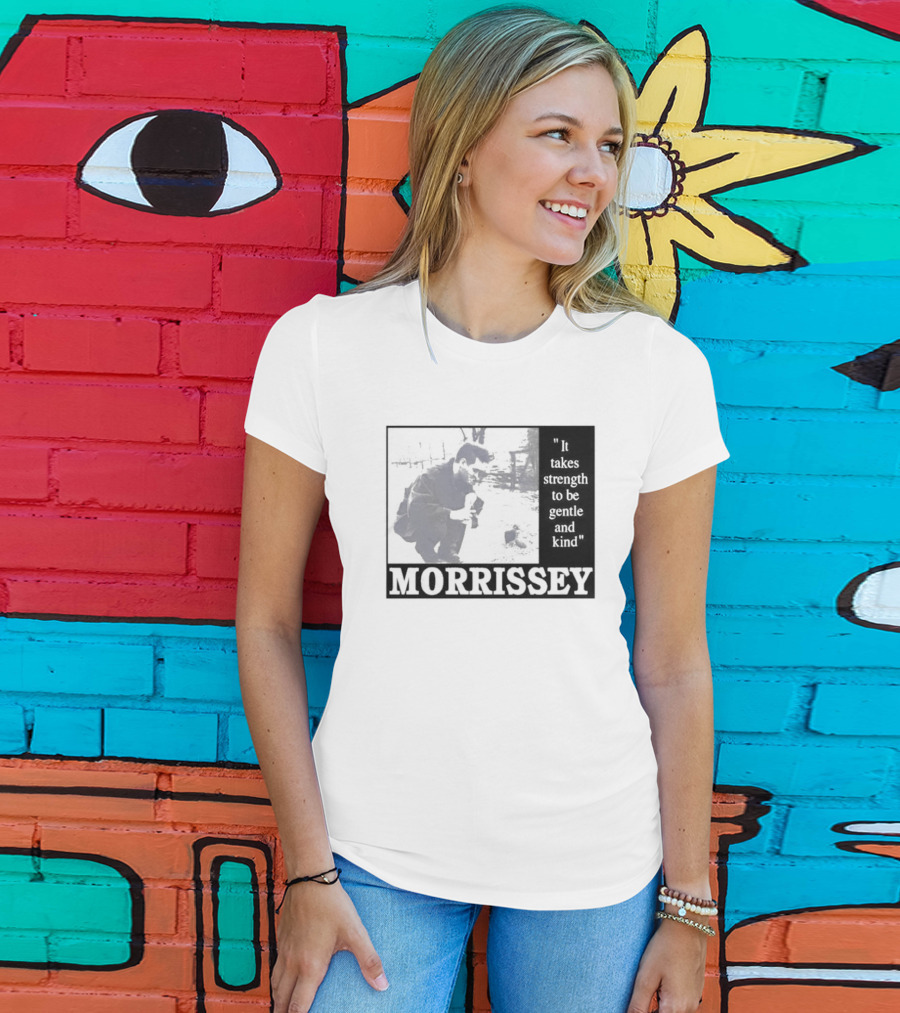 Morrissey It Takes Strength To Be Gentle And Kind T-Shirt