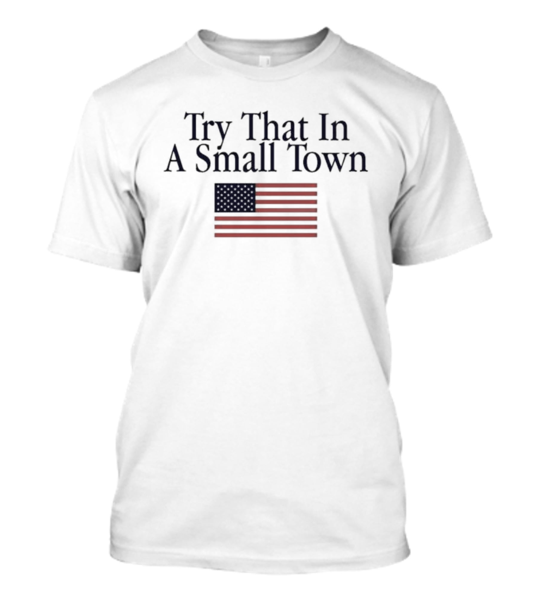 Try That In A Small Town OldRow American Flag T-Shirt