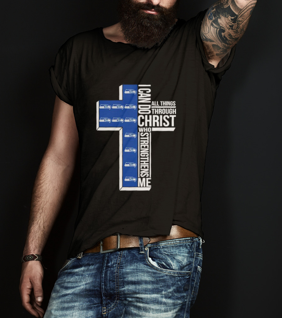 Seattle Seahawks I Can Do All Things Through Christ Who Strengthens Me Cross Christian T-Shirt