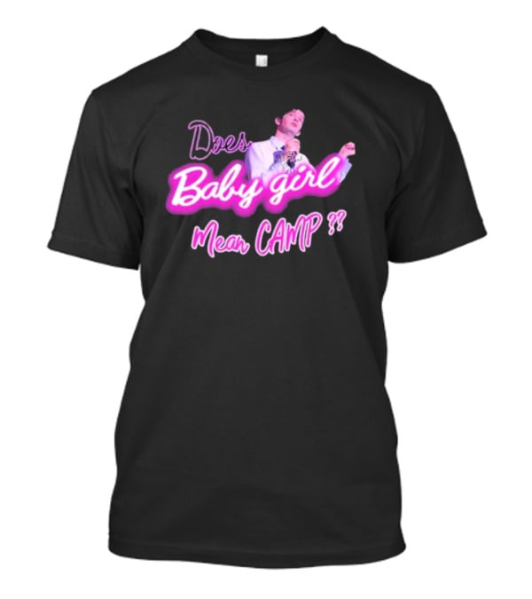 Matty Does Baby Girl Mean Camp?? T-Shirt
