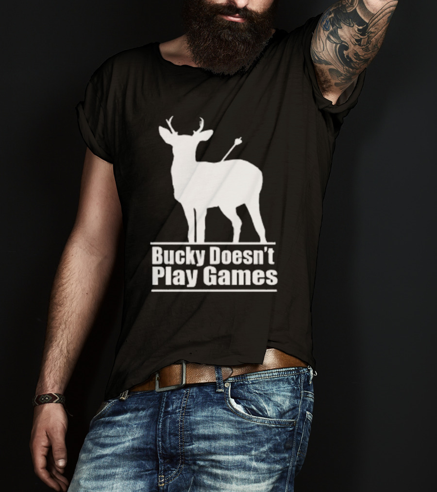 Bucky Doesn’t Play Games Deer Silhouette With Arrow T-Shirt