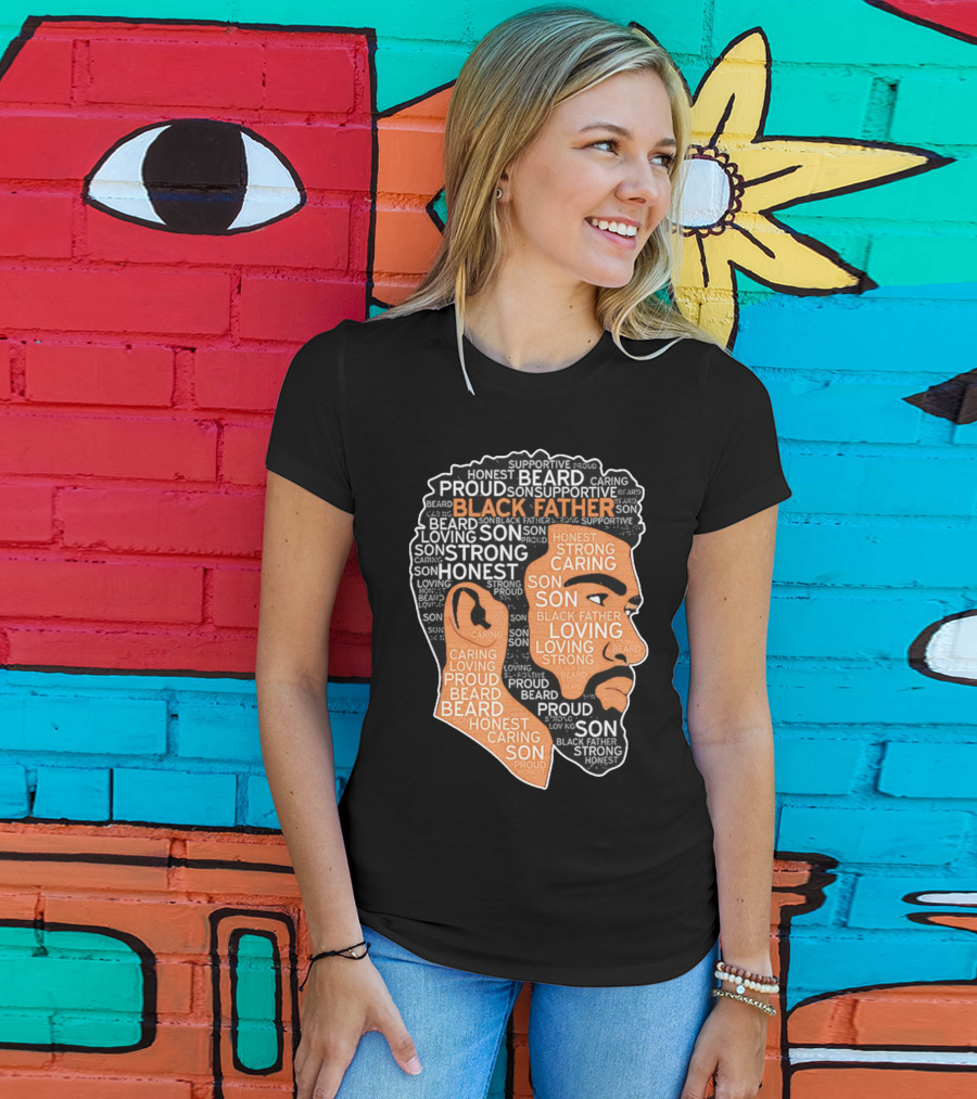 Proud Supportive Strong Black Father Beard Loving Son Honest Caring African American Father's Day T-Shirt