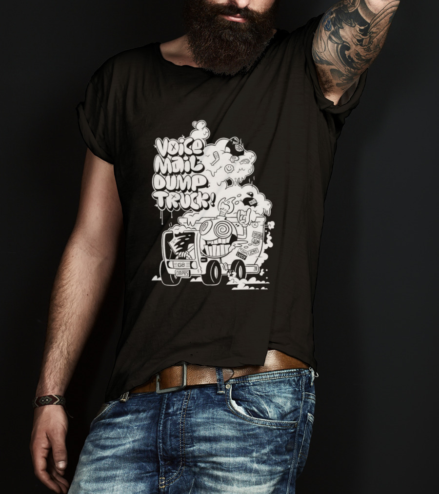 Voice Mail Dump Truck EGB Omaps Crude Joy Lucky T-Shirt