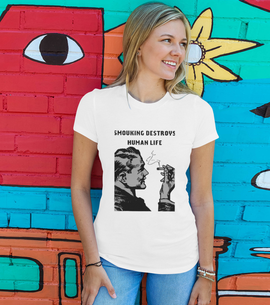 Smouking Destroys Human Life T-Shirt