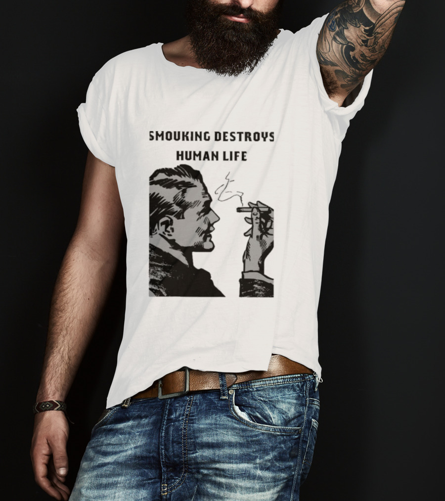 Smouking Destroys Human Life T-Shirt