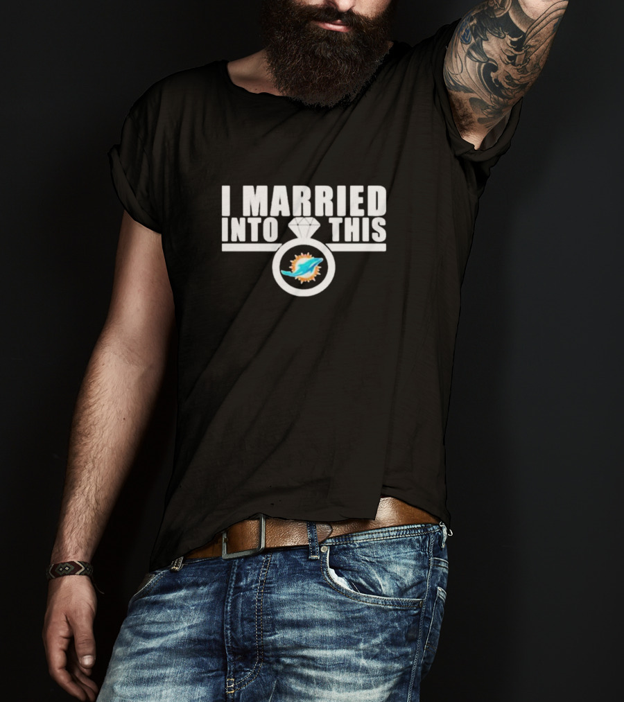 I Married Into This Miami Dolphins Football Fan Ring T-Shirt