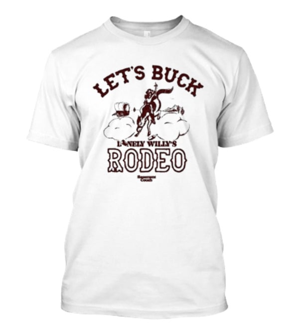 Let’s Buck Lonely Willy’s Rodeo Experience Cowboys T-Shirt
