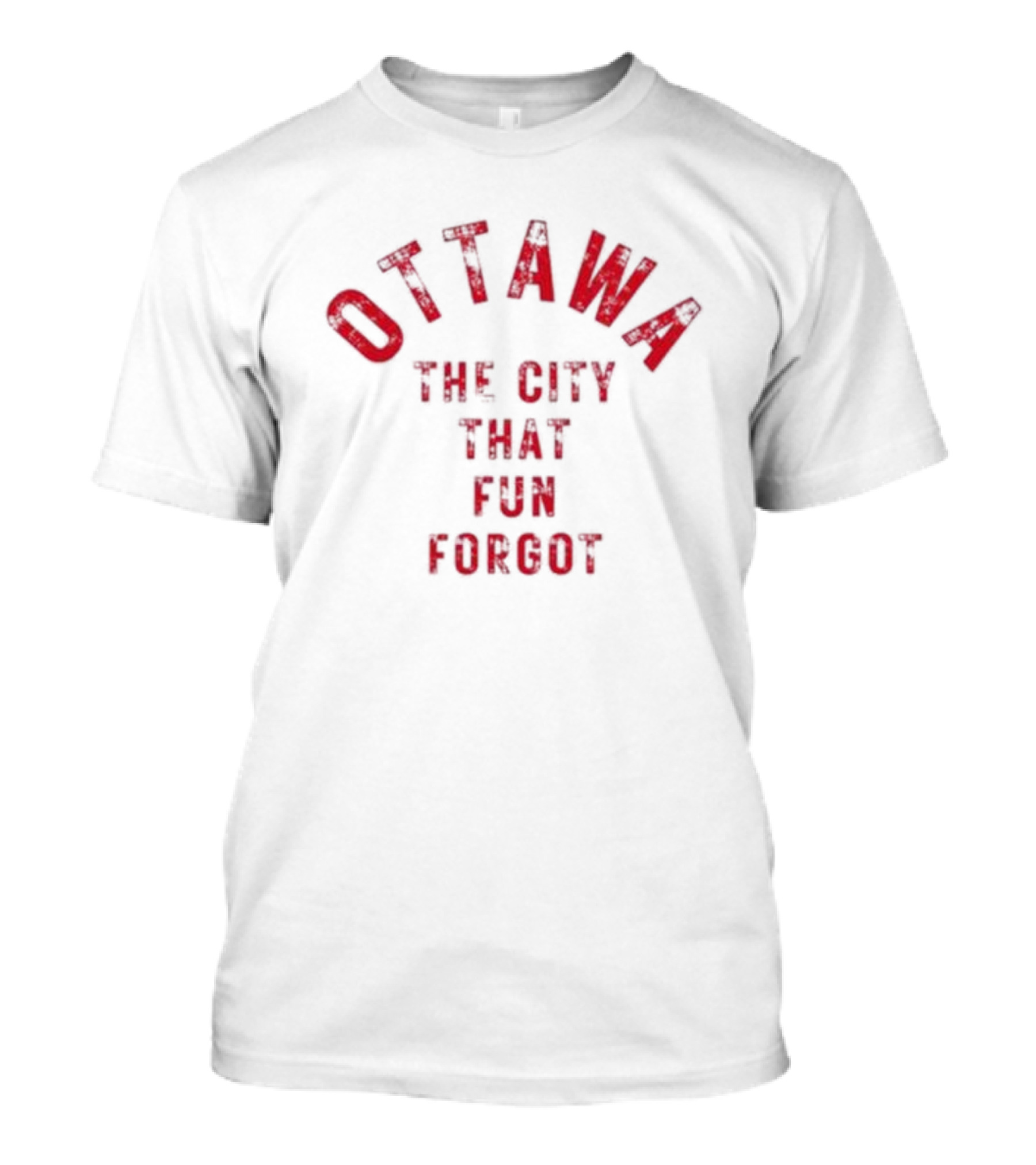 Ottawa The City That Fun Forgot T-Shirt