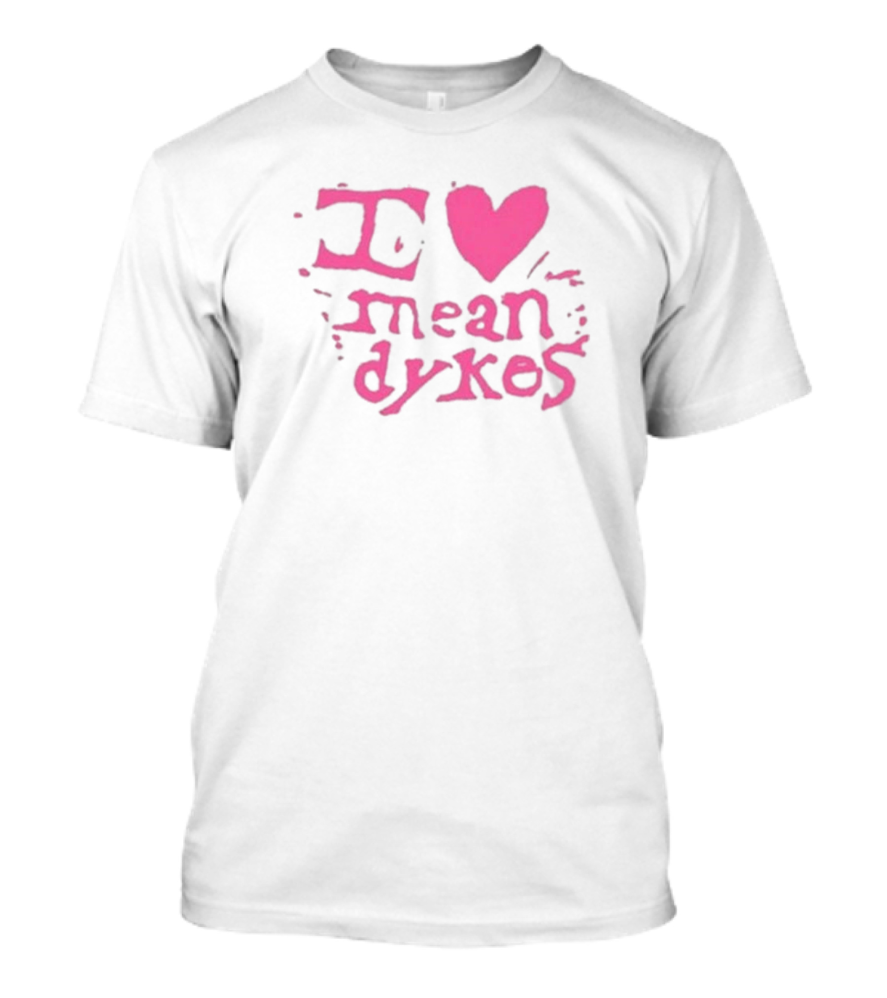 I Heart Mean Dykes Alternative To Heteronormative Fashion Choices T-Shirt
